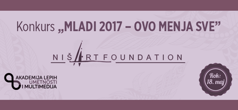Konkurs Niš Art fondacije „MLADI 2017 – OVO MENJA SVE”