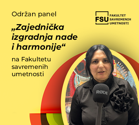 Održan panel „Zajednička izgradnja nade i harmonije“ na Fakultetu savremenih umetnosti