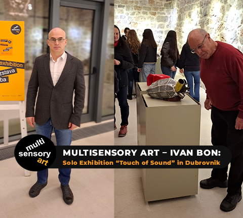 Multisensory Art – Ivan Bon: Solo Exhibition “Touch of Sound” in Dubrovnik