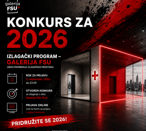 KONKURS ZA 2026 IZLAGAČKI PROGRAM – GALERIJA FSU (ZBOG PROŠIRENJA IZLAGAČKOG PROSTORA)