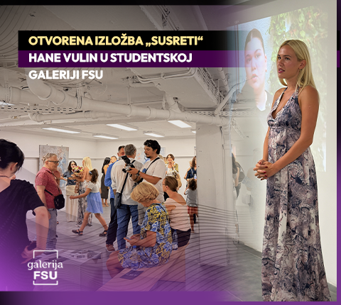 Otvorena izložba „SUSRETI“ Hane Vulin u Studentskoj galeriji FSU