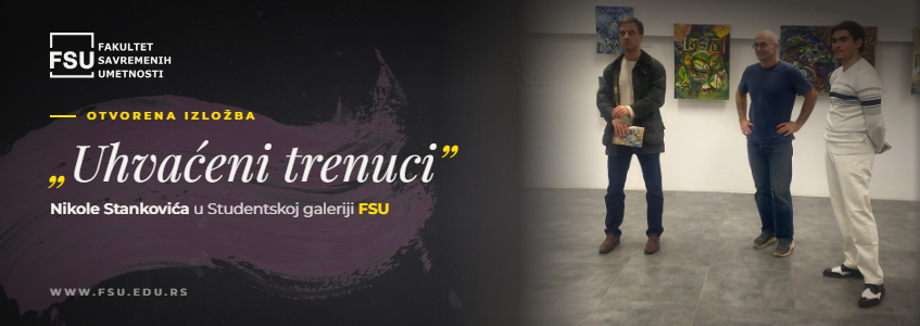 Otvorena izložba „Uhvaćeni trenuci” Nikole Stankovića u Studentskoj galeriji FSU